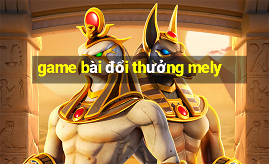 game bài đổi thưởng mely