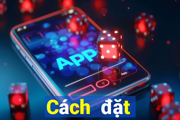 Cách đặt cược XSLD Thứ 7