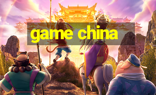 game china