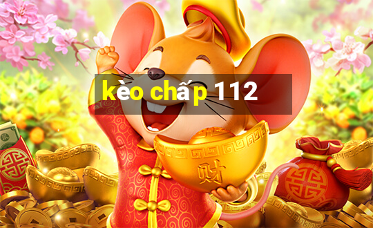 kèo chấp 1 1 2