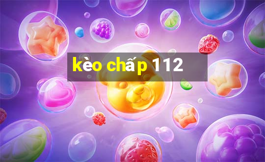 kèo chấp 1 1 2