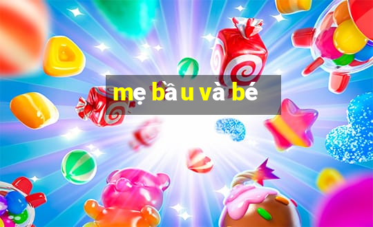 mẹ bầu và bé