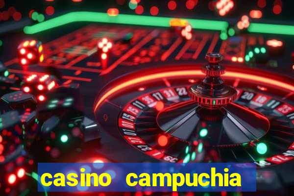 casino campuchia mộc bài