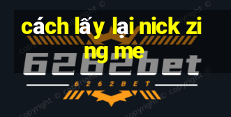 cách lấy lại nick zing me