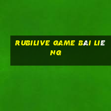 Rubilive Game Bài Liêng