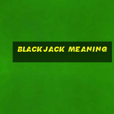 Blackjack meaning