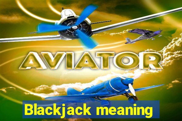 Blackjack meaning