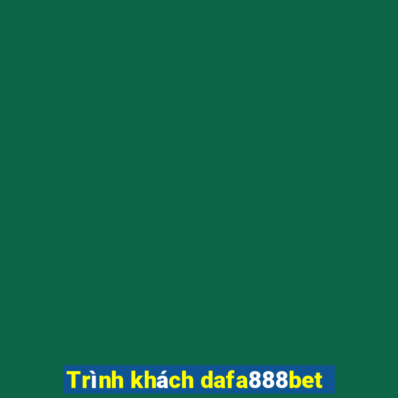 Trình khách dafa888bet