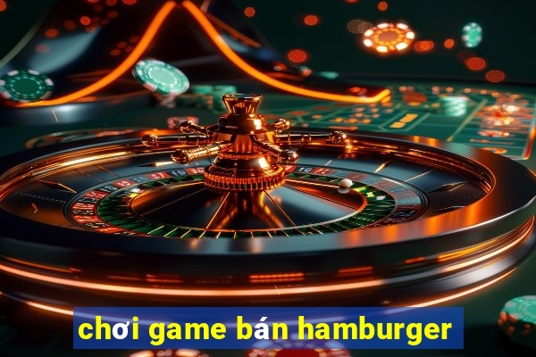 chơi game bán hamburger