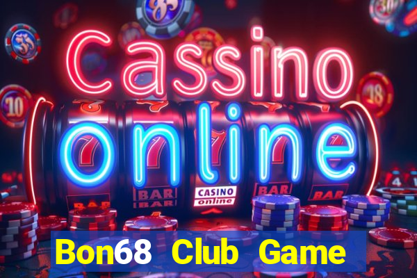 Bon68 Club Game Bài Casino