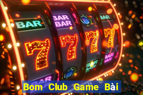 Bom Club Game Bài Tặng Code