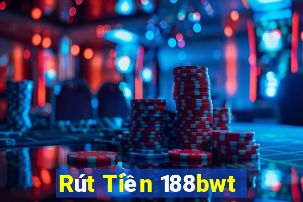 Rút Tiền 188bwt