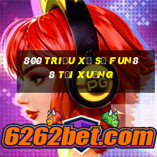 800 triệu xổ số Fun88 tải xuống