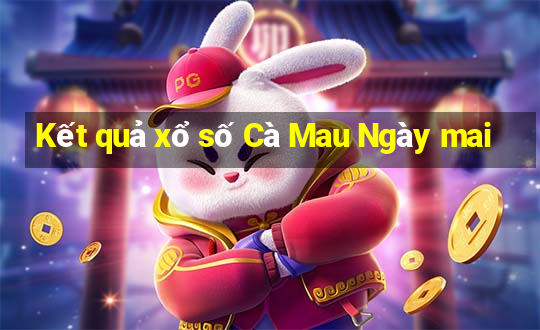 Kết quả xổ số Cà Mau Ngày mai