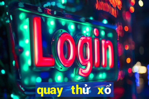 quay thử xổ số đại phát