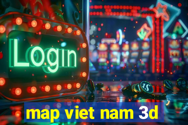 map viet nam 3d