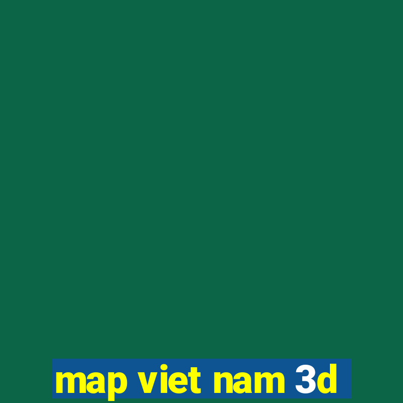 map viet nam 3d