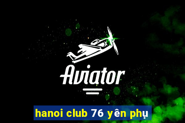 hanoi club 76 yên phụ