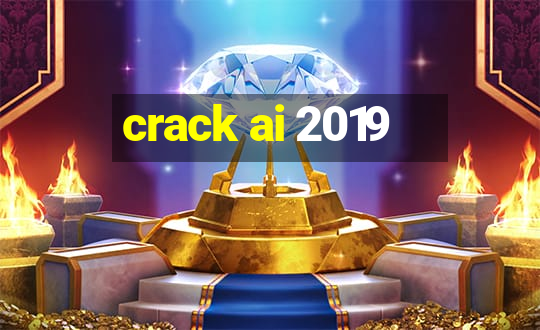 crack ai 2019