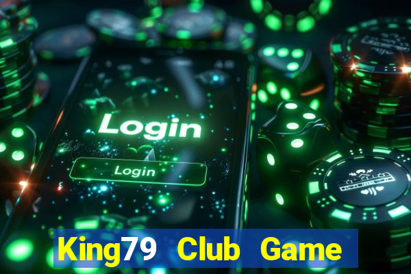 King79 Club Game Bài Phỏm