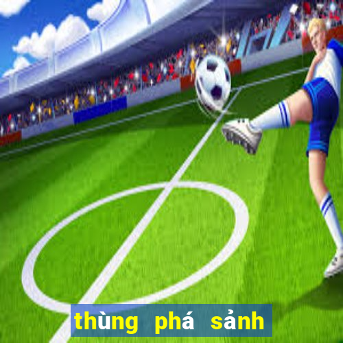 thùng phá sảnh nghĩa là gì