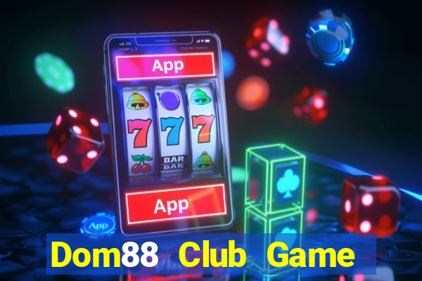 Dom88 Club Game Bài Offline