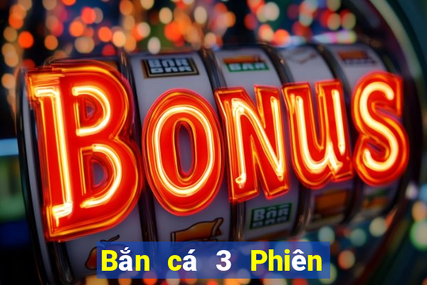 Bắn cá 3 Phiên bản cổ điển