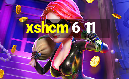 xshcm 6 11