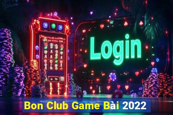 Bon Club Game Bài 2022