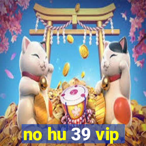 no hu 39 vip