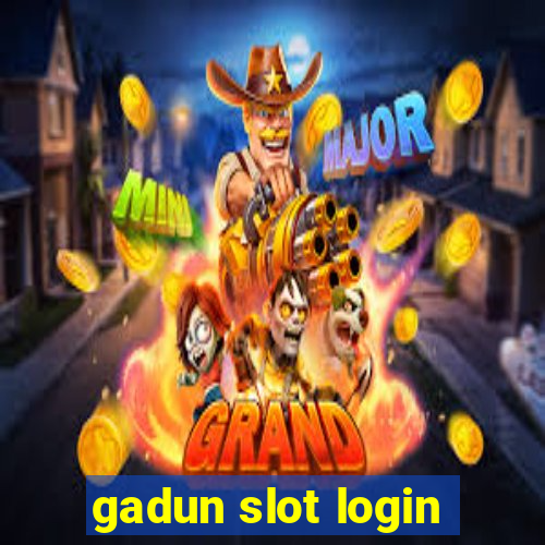 gadun slot login