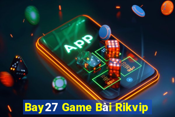 Bay27 Game Bài Rikvip