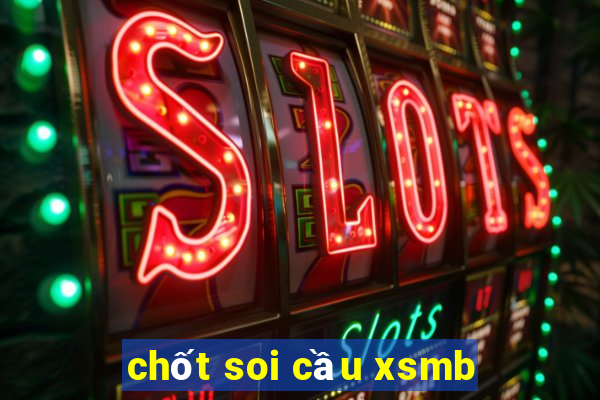 chốt soi cầu xsmb