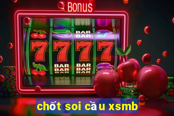 chốt soi cầu xsmb