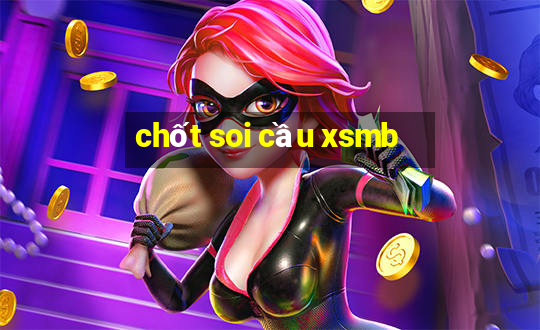 chốt soi cầu xsmb