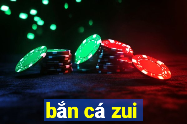 bắn cá zui