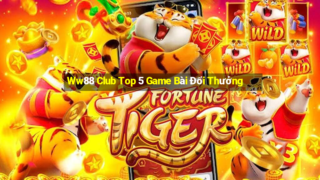 Ww88 Club Top 5 Game Bài Đổi Thưởng