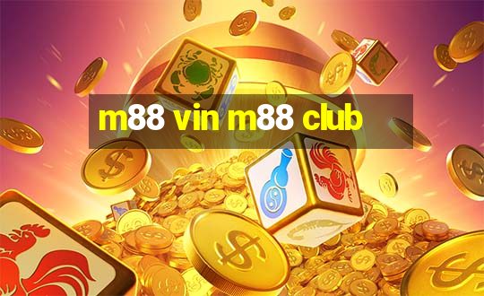 m88 vin m88 club