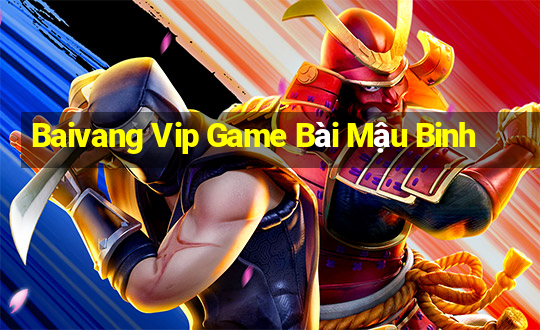 Baivang Vip Game Bài Mậu Binh