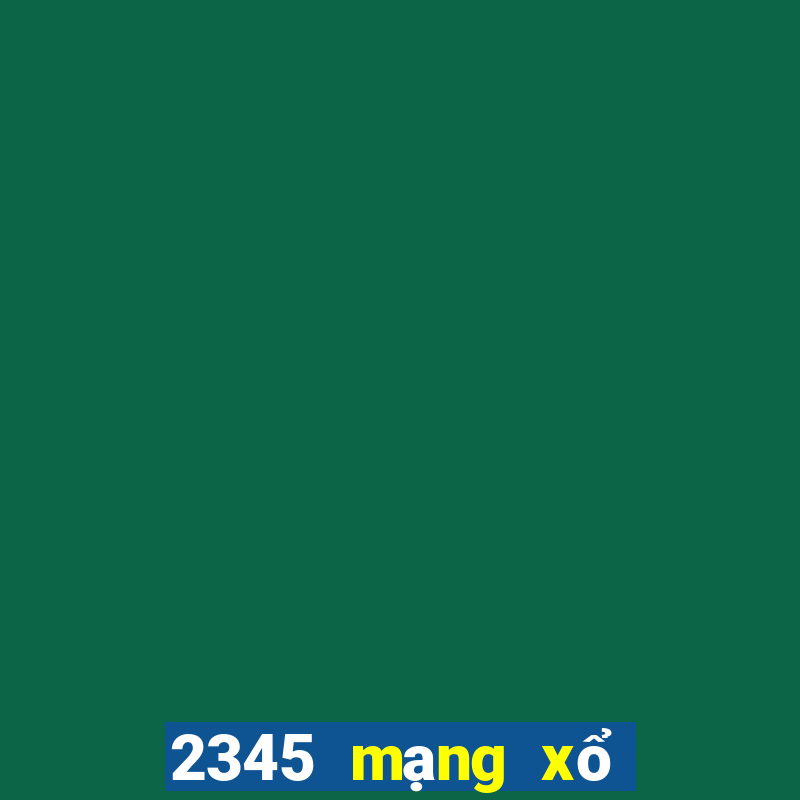 2345 mạng xổ số có