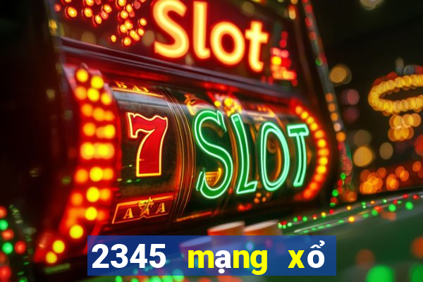 2345 mạng xổ số có