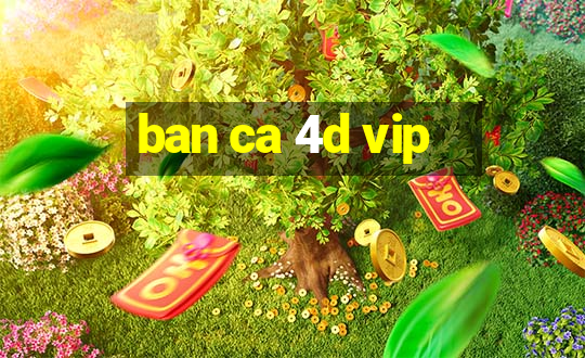 ban ca 4d vip