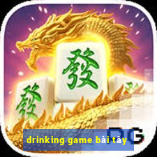 drinking game bài tây