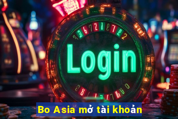 Bo Asia mở tài khoản