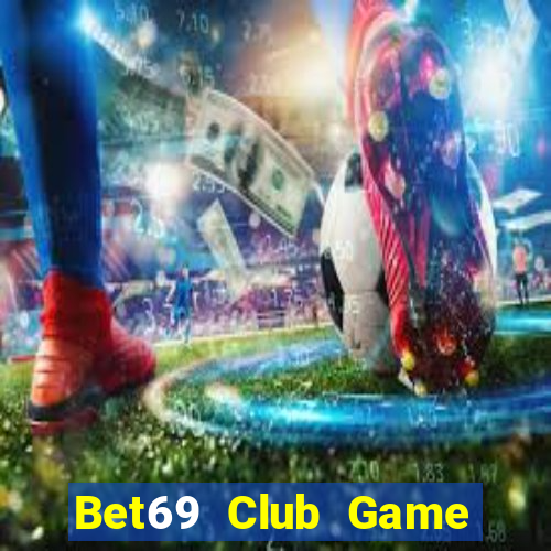 Bet69 Club Game Bài Phái Mạnh