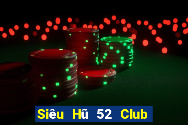 Siêu Hũ 52 Club Game Bài Xì Lát