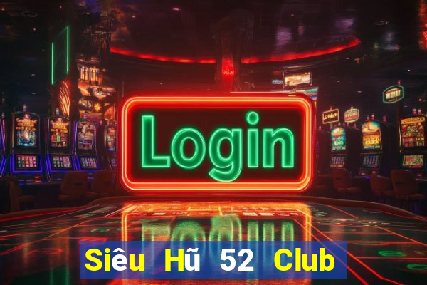 Siêu Hũ 52 Club Game Bài Xì Lát