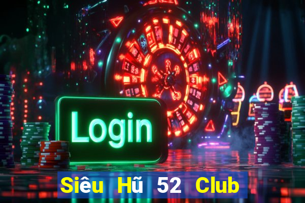 Siêu Hũ 52 Club Game Bài Xì Lát