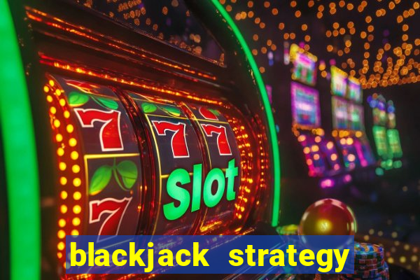 blackjack strategy dealer ace