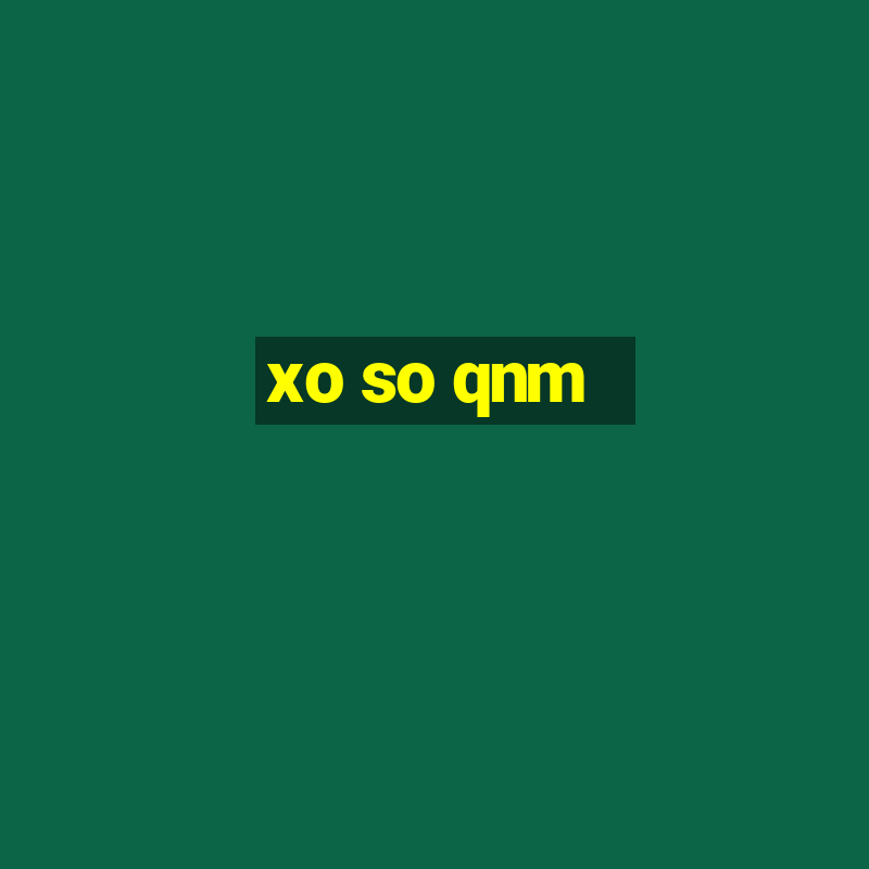 xo so qnm